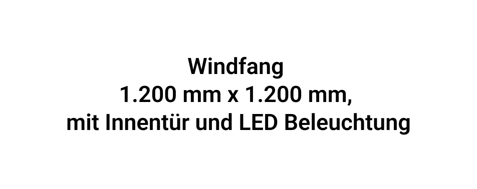 Windfang 1.200 mm x 1.200 mm, mit Innentür und LED Beleuchtung