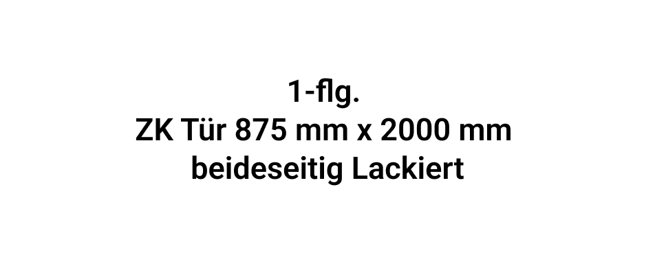1-flg. ZK Tür 875 mm x 2000 mm beideseitig Lackiert