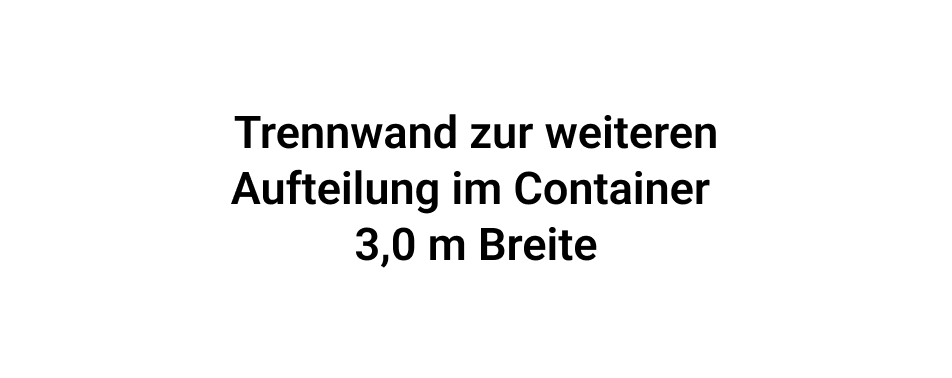 Trennwand zur weiteren Aufteilung im Container 3,0 m Breite