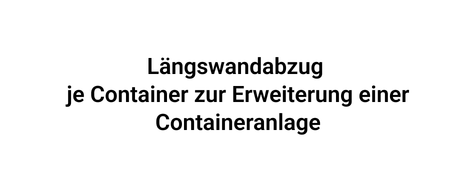 Längswandabzug je Container zur Erweiterung einer Containeranlage