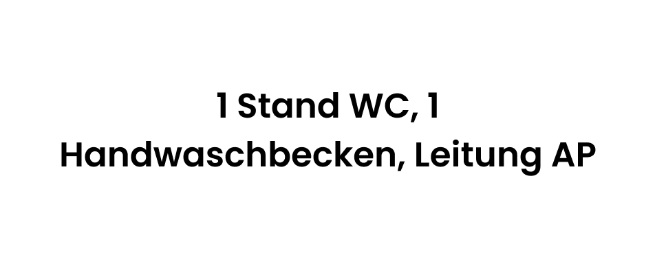 1 Stand WC, 1 Handwaschbecken, Leitung AP